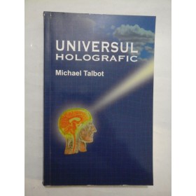 UNIVERSUL  HOLOGRAFIC  -  Michael  Talbot 